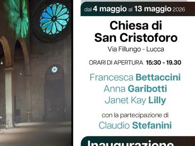 “Cammini” - Quattro voci dell’arte contemporanea nella chiesa di San Cristoforo a Lucca