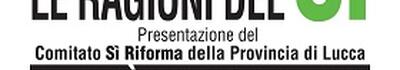 Le ragioni del sì: a Lucca l'incontro di presentazione del comitato sì riforma della provincia